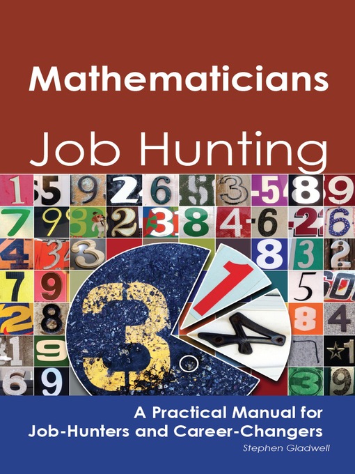 Title details for Mathematicians: Job Hunting - A Practical Manual for Job-Hunters and Career Changers by Stephen Gladwell - Available